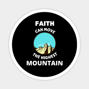 Faith Can Move The Highest Mountain Magnet